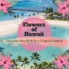 Flowers of Hawaii - Spring Garden