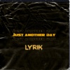 Lyrik - Just Another Day, Pt. 1 (Explicit)