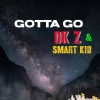 DK Z、Smart Kid - Gotta Go
