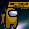 Jackie-O、B-Lion - Show Yourself (Among Us) [feat. B-Lion]