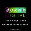 Ivan Kay、DJ FIOREZ - My Sound Is Your Sound