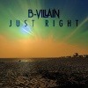 B-Villain - Just Right