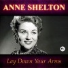 anne shelton - Lay Down Your Arms (Remastered)