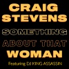Craig Stevens、DJ KING ASSASSIN - Something About That Woman