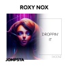 Roxy Nox - Droppin' It