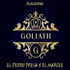 El Perro Presa、El Marcee、REALGRANK - GOLIATH (feat. EL PERRO PRESA & EL MARCEE)(Explicit)