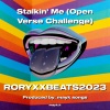 RORYXXBEATS2023 - Stalkin' Me (Open Verse Challenge)