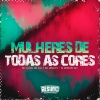 MC Lucks、Dj Robson Mv、MC WARLEY、MC Kal - Mulheres de Todas as Cores (Explicit)