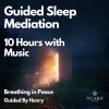 Sleep Radiance、Sleep Meditations、Henry Carnell《Breathing in Peace With Henry《10 Hours With Music Pt. 01》[MP3/LRC]