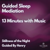 Sleep Radiance、Sleep Meditations、Henry Carnell - Stillness of the Night - 13 Minute Meditation With Music