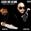 Wykid Stilo、goldie loc、Down A.K.A Kilo - LEAVE ME ALONE (feat. Goldie loc & Down A.K.A Kilo)(Explicit)