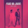 Bharatt-Saurabh《Yaad Na Jaave》[MP3/LRC]