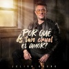Julián Bruno - Por Qué es Tan Cruel el Amor