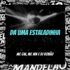 DJ Robão、MC GW、MC Mn - Da uma Estaladinha (Explicit)