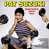 pat suzuki - Something's Gotta Give