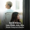 Huyền Trang Lux、Deetee、MeMe Media - Em Sẽ Không Làm Phiền Anh Nữa (House Lak)