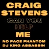 Craig Stevens、DJ KING ASSASSIN、No Face Phantom - Can You Help Me