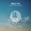 Mike D' Jais《I'm Getting High》[MP3/LRC]