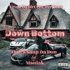 QuickSnap Da Don、Maniak - Down Bottom (feat. Maniak)(Explicit)