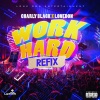 Charly Black、Lone Don - Work Hard Refix (Explicit)