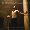 Stego、Bruno Sucesso、Gonzalo Hermida、Danillo Davila、Marquinhos Esteves、Gui Alface、Mickael Carreira、los romeros - Se Não Houvesse Amor