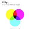 Milyo - On The Dancefloor (Extended Mix)
