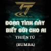 Thiên Tú《ĐOẠN TÌNH NÀY BIẾT GỬI CHO AI《DUCK REMIX (RUMBA REMIX)》[MP3/LRC]