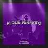 DJ LEMOS SP、DJ Lczada - AI QUE PERFEITO (Explicit)