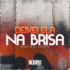 MC Lucks、MC Kal、Dj Robson Mv - Deixei Ela na Brisa