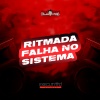 DJ GL MALOKA、MC Naiba、DJ LK DA VB、Hazard《Ritmada Falha no Sistema (Explicit)》[MP3/LRC]