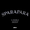 Vigro Deep、Focalistic、Ch'cco《Sparapara》[MP3/LRC]