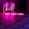 nguyễn văn mạnh - Một Chút Chill