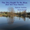 Patrick DeVille - The Sky Ought To Be Blue (but not your heart)(Remastered)
