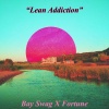 Bay Swag、MusicByFortune - Lean Addiction (feat. Bay Swag)(Explicit)