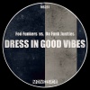 Foo Funkers、Da Funk Junkies - Dress In Good Vibes (Edit)