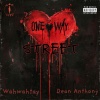 Wahwahtay Benais、Dean Anthony - One Way Street (feat. Dean Anthony)(Explicit)