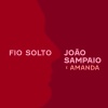 João Sampaio、Amanda - Fio Solto