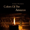 Stefan Meylaers - Colors Of The Amazon