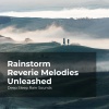 Deep Sleep Rain Sounds、Rain Meditations、Rain Sounds Collection《Gloaming Cloudburst》[MP3/LRC]