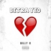 Billy G - Betrayed (Explicit)
