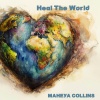 Maheya Collins - Heal The World