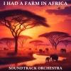 Soundtrack Orchestra - I Had A Farm In Africa