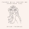 Ryan Thomas - There Will Never Be Another You