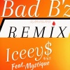 Iceey$、Mystique《Bad B'z (feat. Mystique)(Remix|Explicit)》[MP3/LRC]