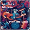 Mr. Sid、Monroe - Play The Beat (Extended Mix)