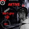 Aktive - Don't Give Up
