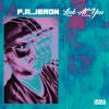 P. A. Jeron - Look At You