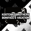 Kostenko Brothers - Boniface's Vacation (Original Mix)
