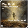 Viiq、Kiral、Todd Stucky - Touch Ground (Extended Mix)
