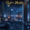 Gym Music、EDM for the Gym、Lifting Music - Epic Treadmill Music